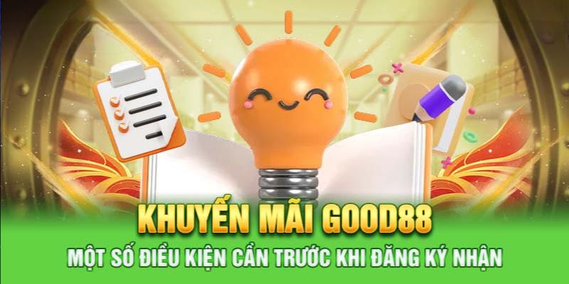 Một số chú ý khi tham gia nhận ưu đãi tại Good88